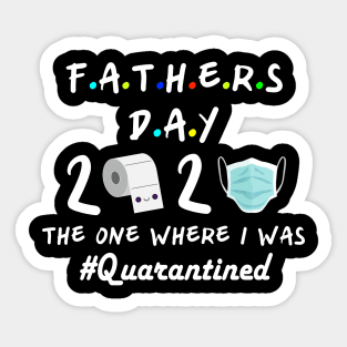 Father's Day 2020 The One Where I Was Quarantined Sticker